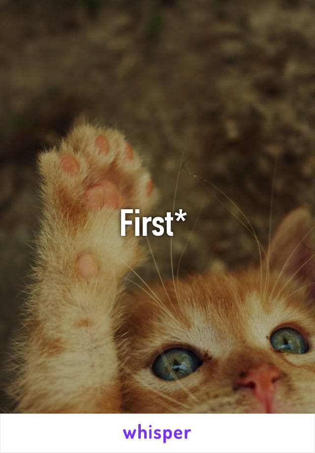First* 