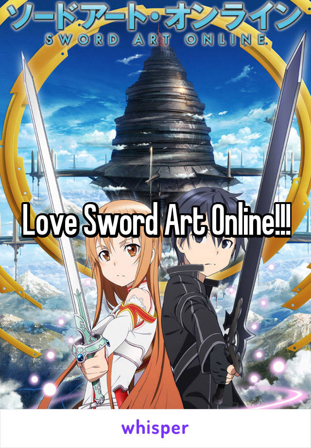 Love Sword Art Online!!!