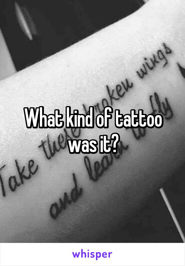 What kind of tattoo was it?