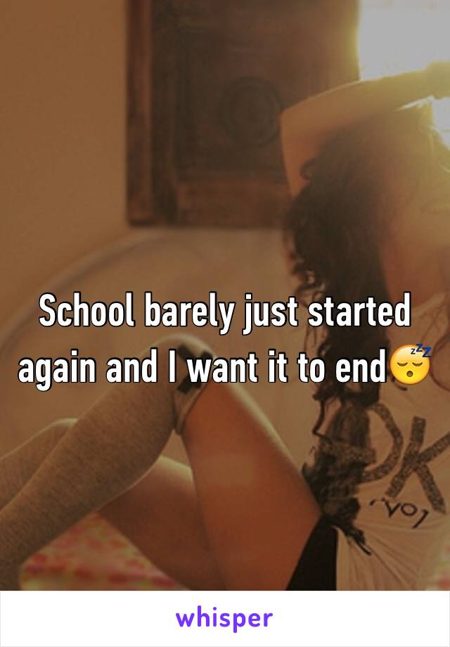 School barely just started again and I want it to end😴