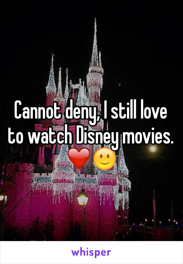 Cannot deny, I still love to watch Disney movies.
❤️🙂