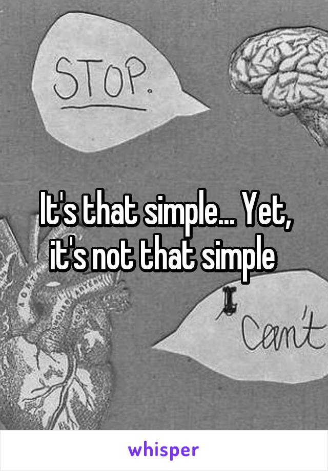 It's that simple... Yet, it's not that simple 