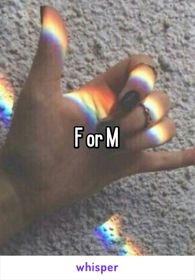 F or M 