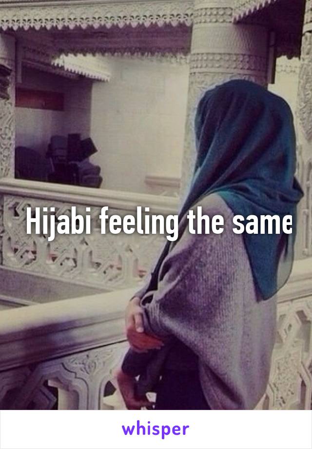  Hijabi feeling the same