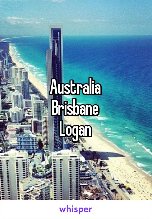 Australia 
Brisbane 
Logan 