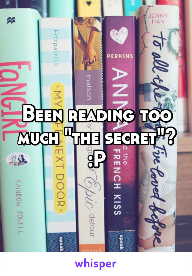 Been reading too much "the secret"? :P