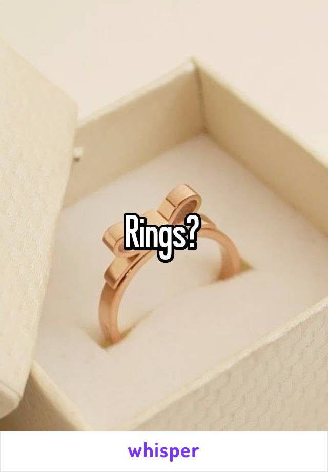 Rings? 