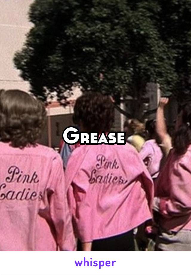 Grease 