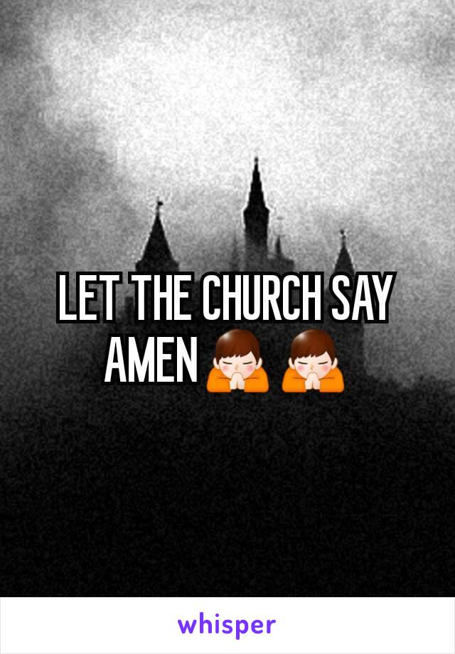 LET THE CHURCH SAY AMEN🙏🙏