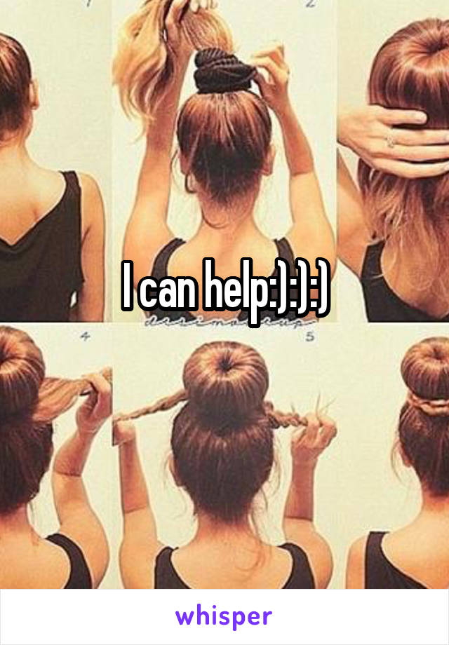 I can help:):):)
