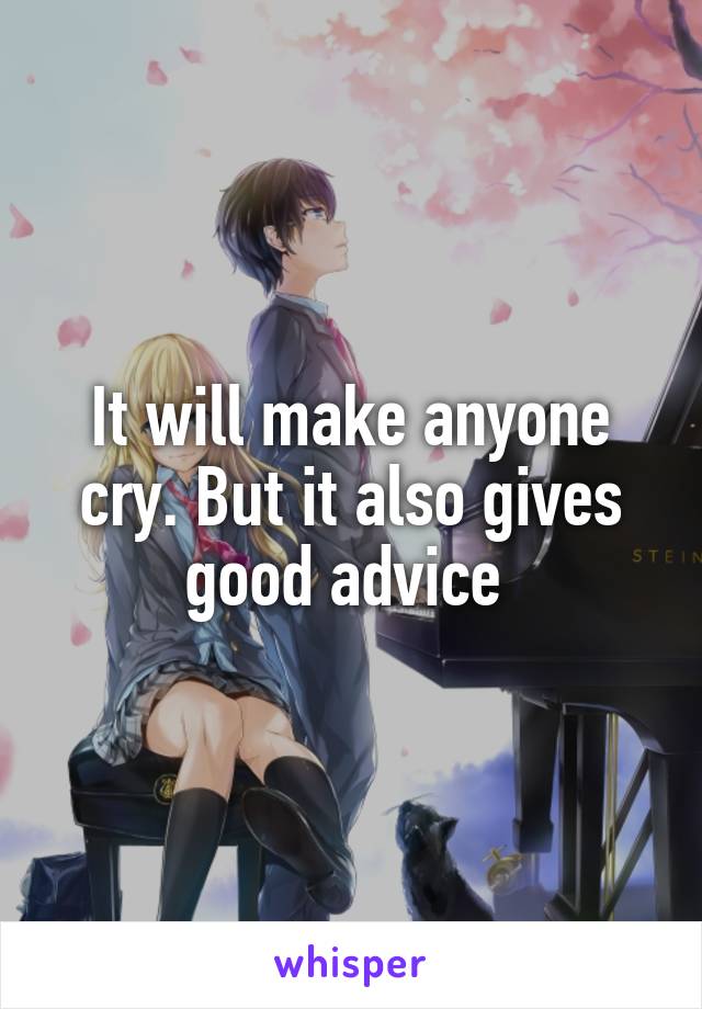 It will make anyone cry. But it also gives good advice 