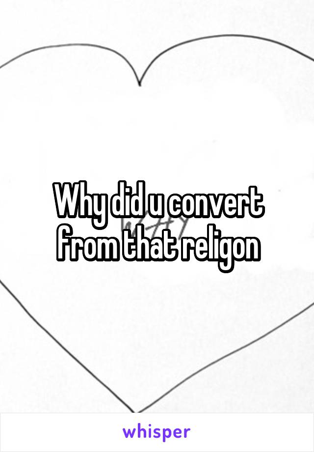 Why did u convert from that religon
