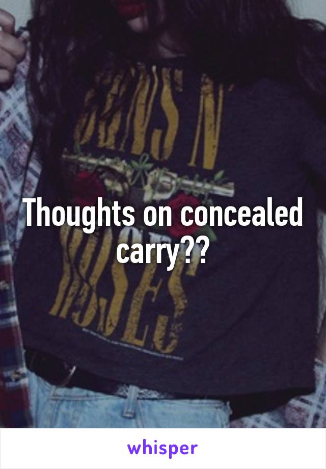 Thoughts on concealed carry??