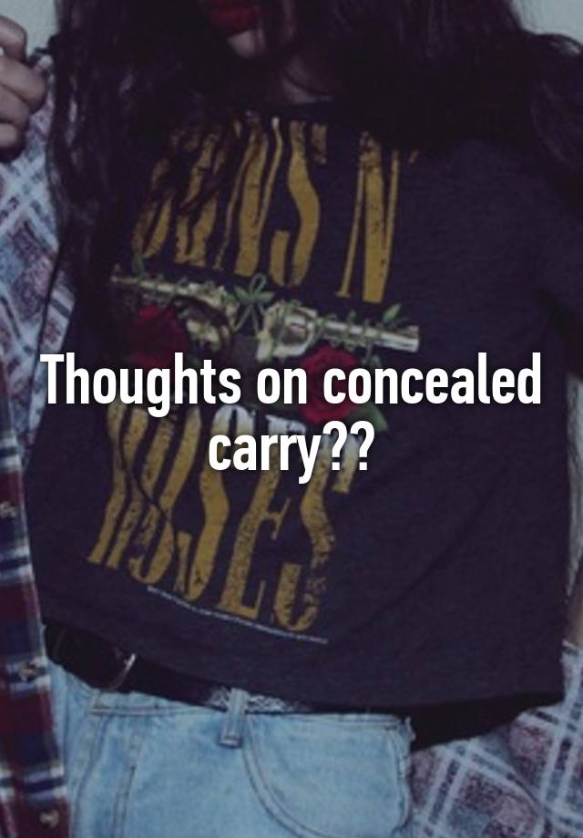 Thoughts on concealed carry??