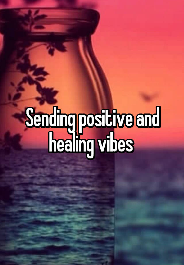 Sending Healing Vibes