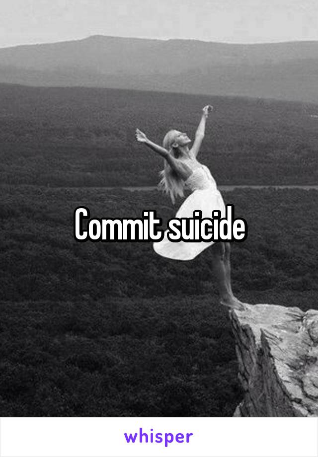 Commit suicide