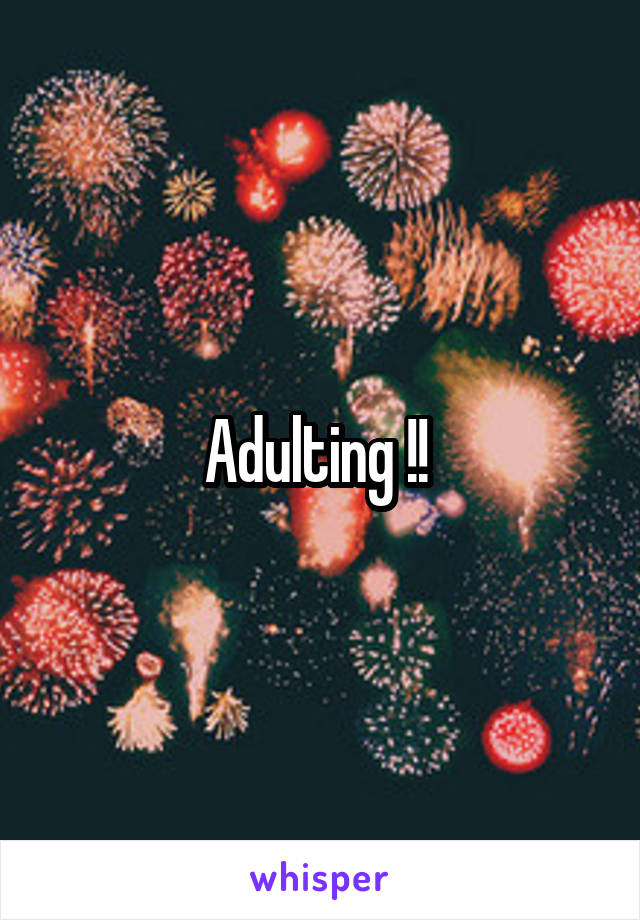 Adulting !! 