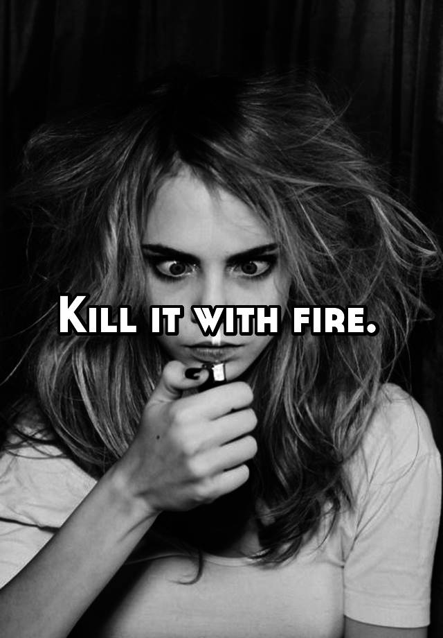 kill-it-with-fire