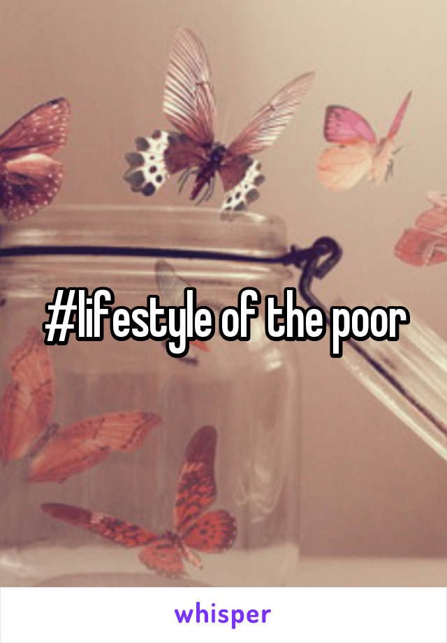 #lifestyle of the poor