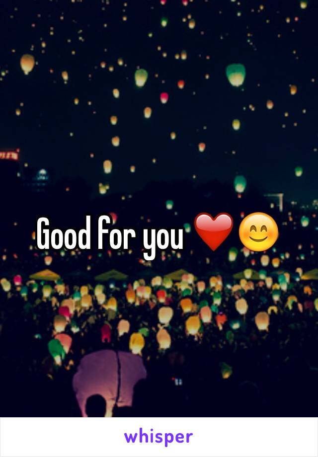 Good for you ❤️😊