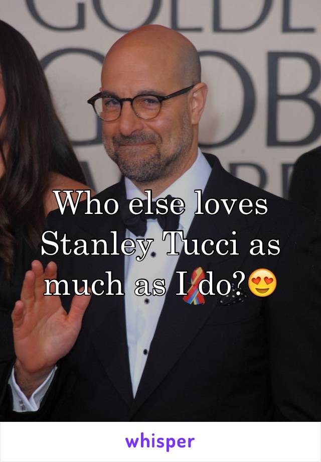 Who else loves Stanley Tucci as much as I do?😍