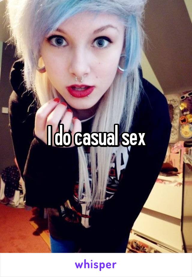 I do casual sex