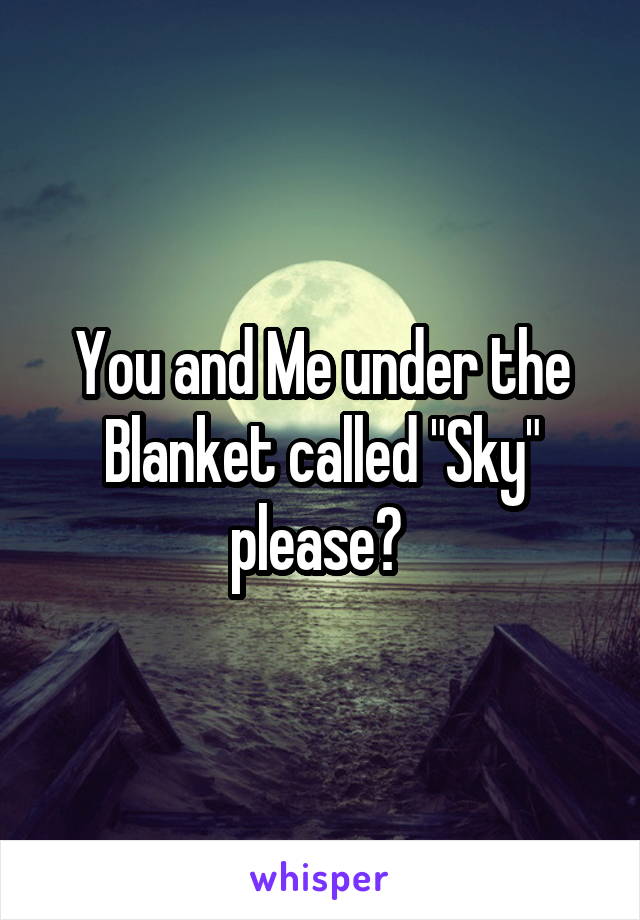 You and Me under the Blanket called "Sky" please? 