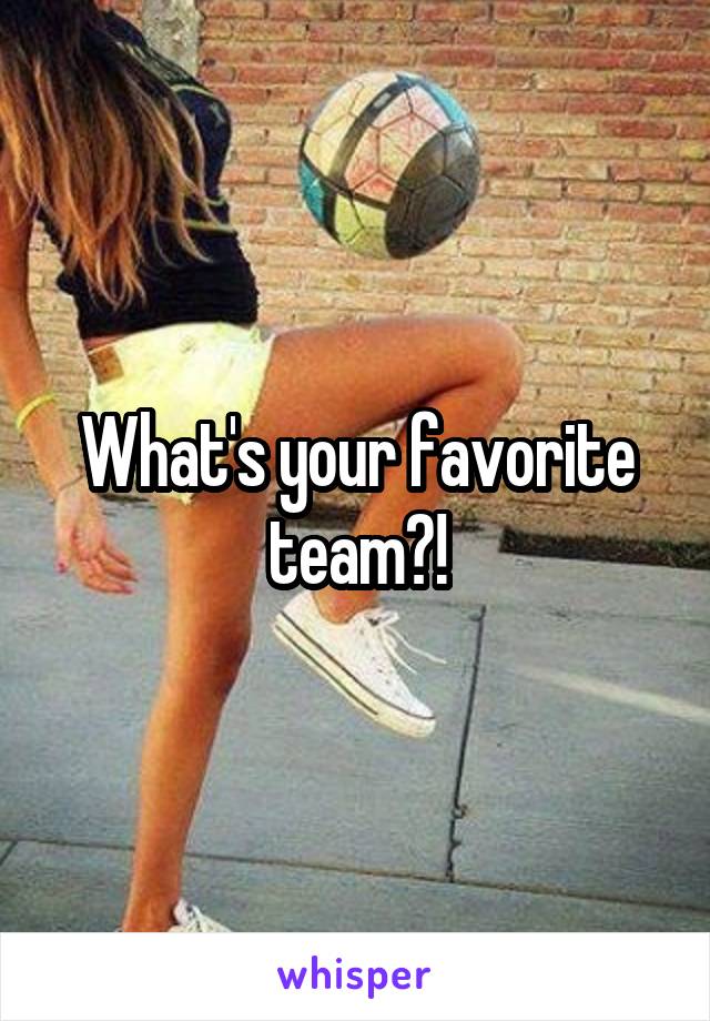 What's your favorite team?!