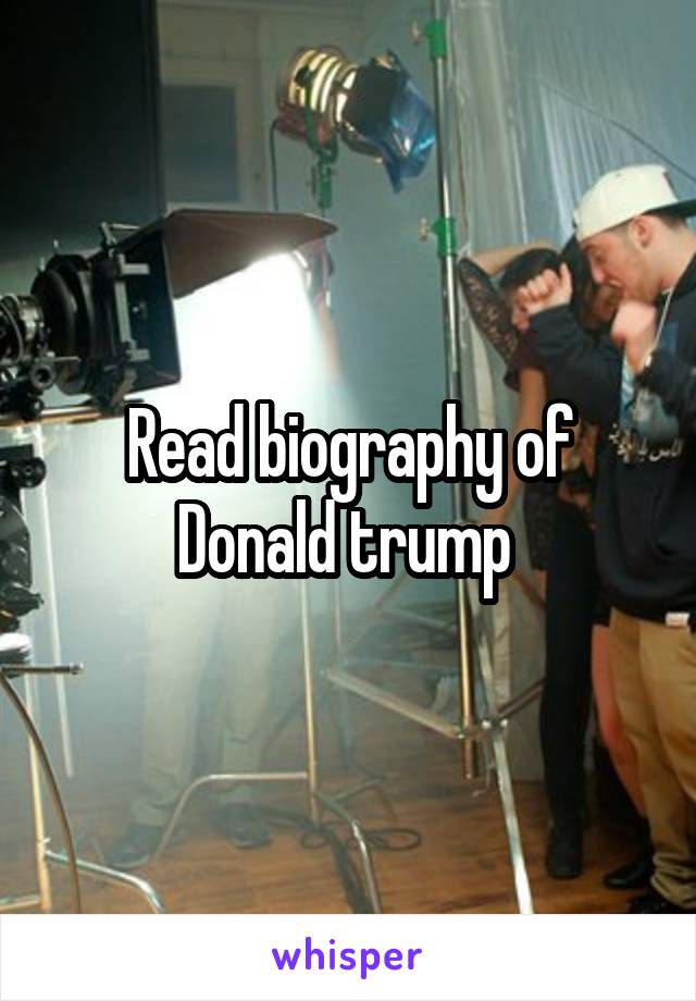 Read biography of Donald trump 