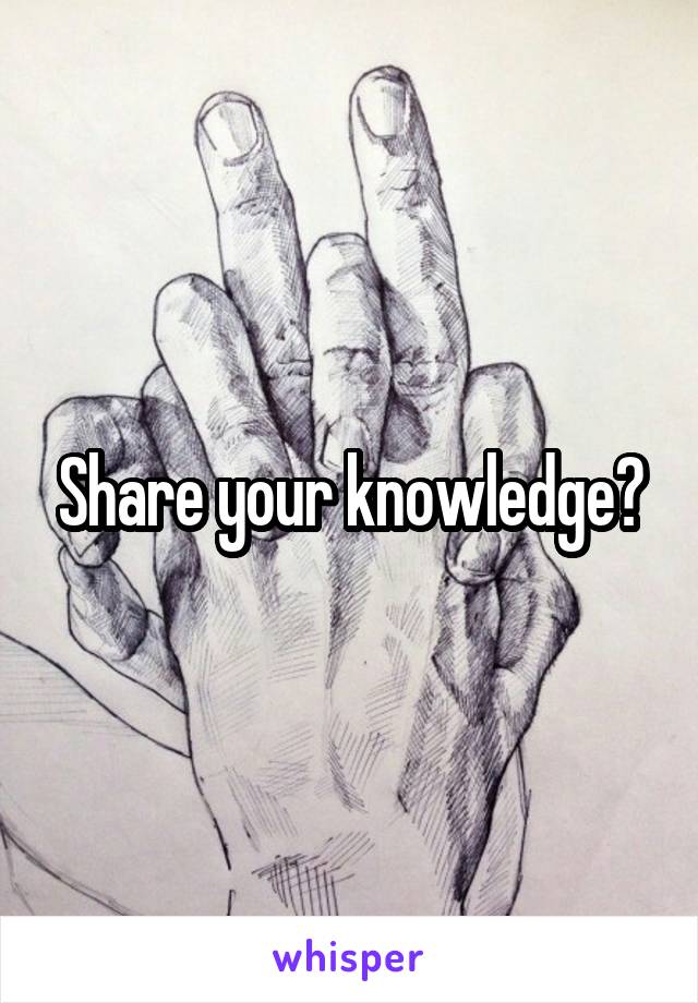 Share your knowledge?