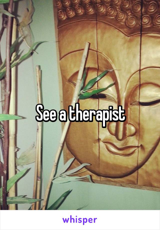 See a therapist