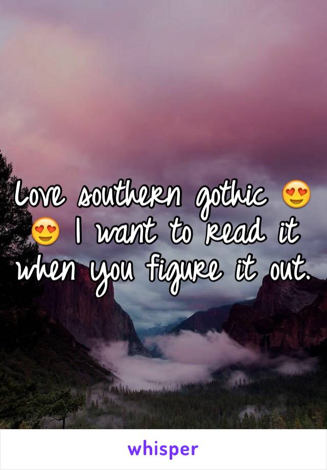 Love southern gothic 😍😍 I want to read it when you figure it out. 