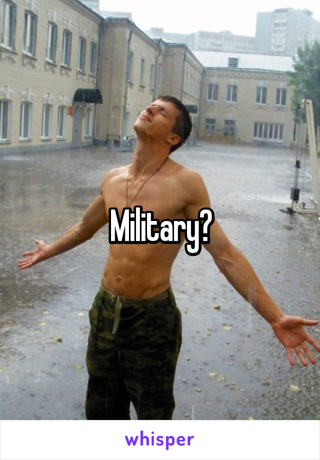 Military?