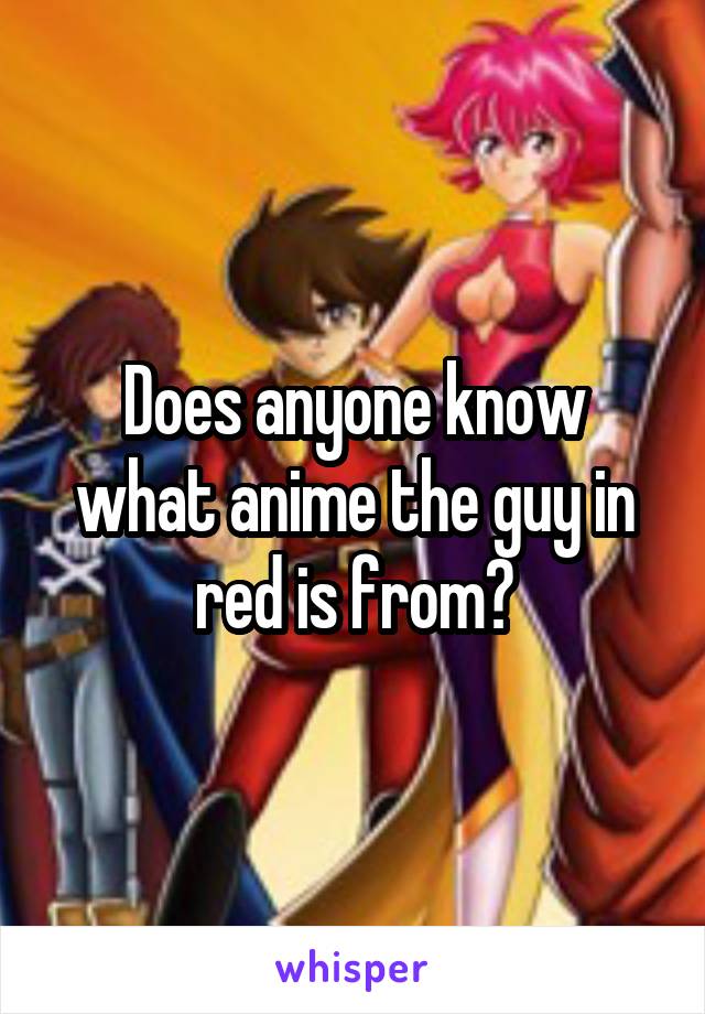 Does anyone know what anime the guy in red is from?