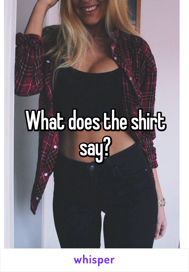 What does the shirt say?