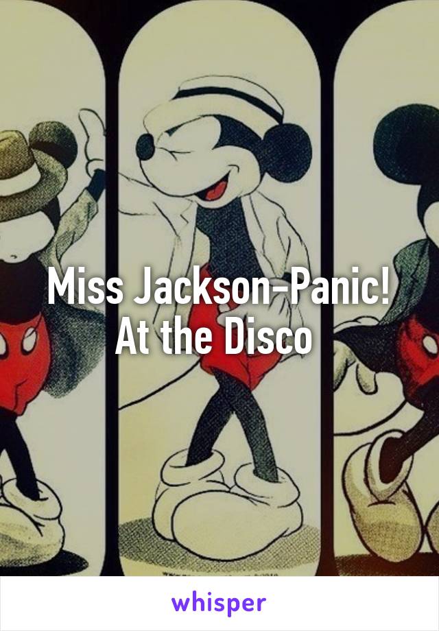 Miss Jackson-Panic! At the Disco 