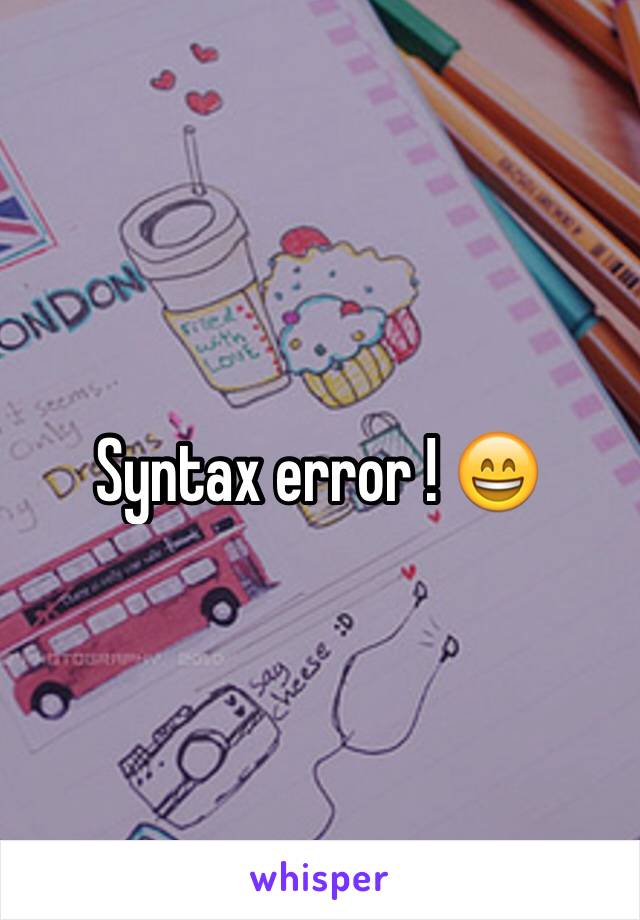 Syntax error ! 😄