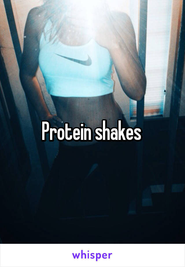 Protein shakes 