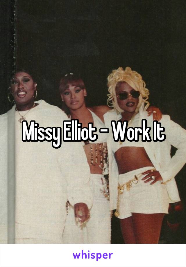 Missy Elliot - Work It