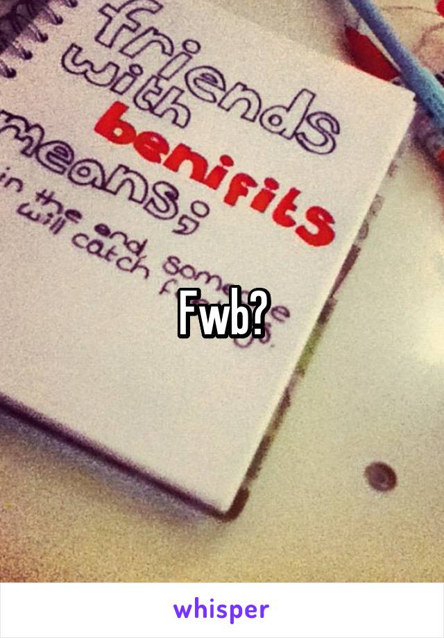 Fwb?