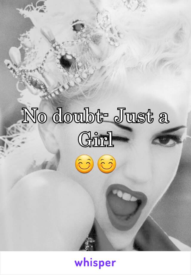 No doubt- Just a Girl
😊😊