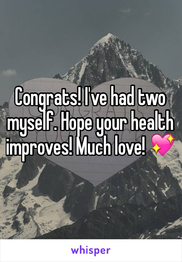 Congrats! I've had two myself. Hope your health improves! Much love! 💖