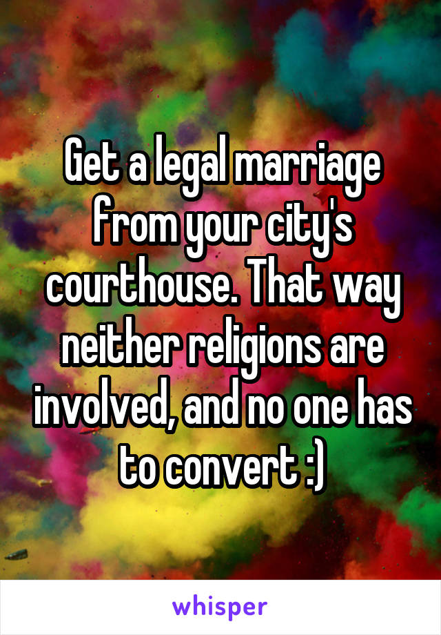 Get a legal marriage from your city's courthouse. That way neither religions are involved, and no one has to convert :)