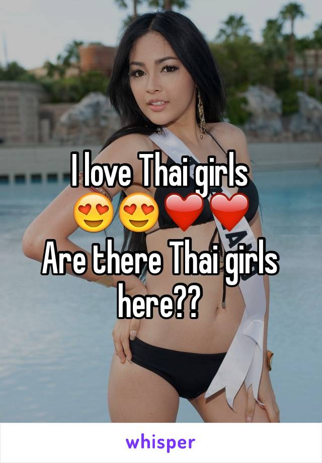 I love Thai girls
😍😍❤️❤️
Are there Thai girls here??