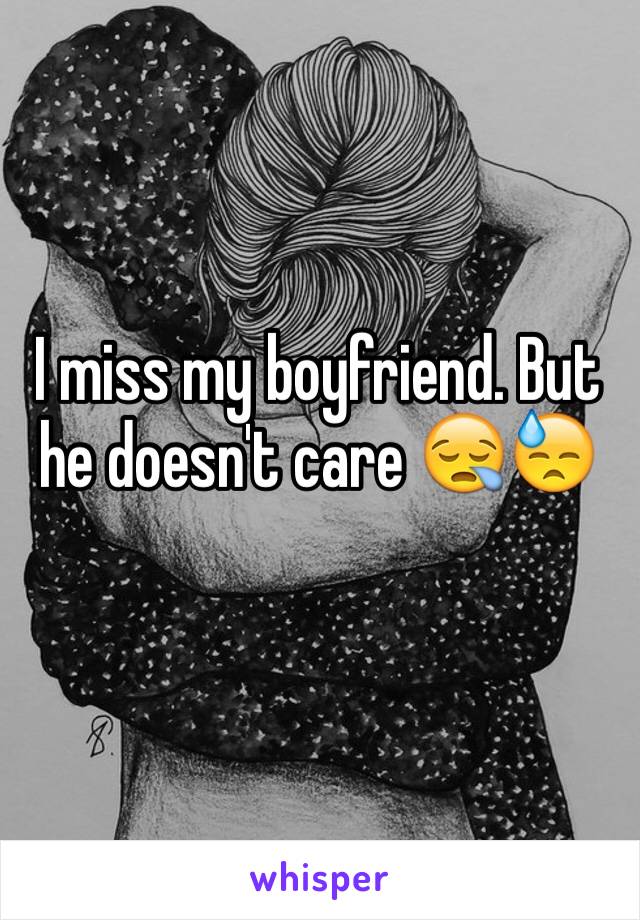 I miss my boyfriend. But he doesn't care 😪😓