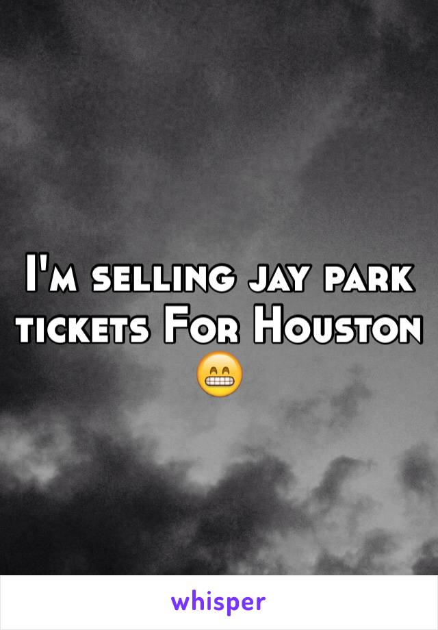 I'm selling jay park tickets For Houston 😁