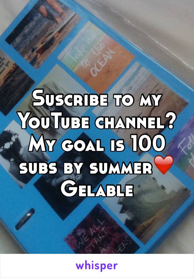 Suscribe to my YouTube channel?
My goal is 100 subs by summer❤️
Gelable