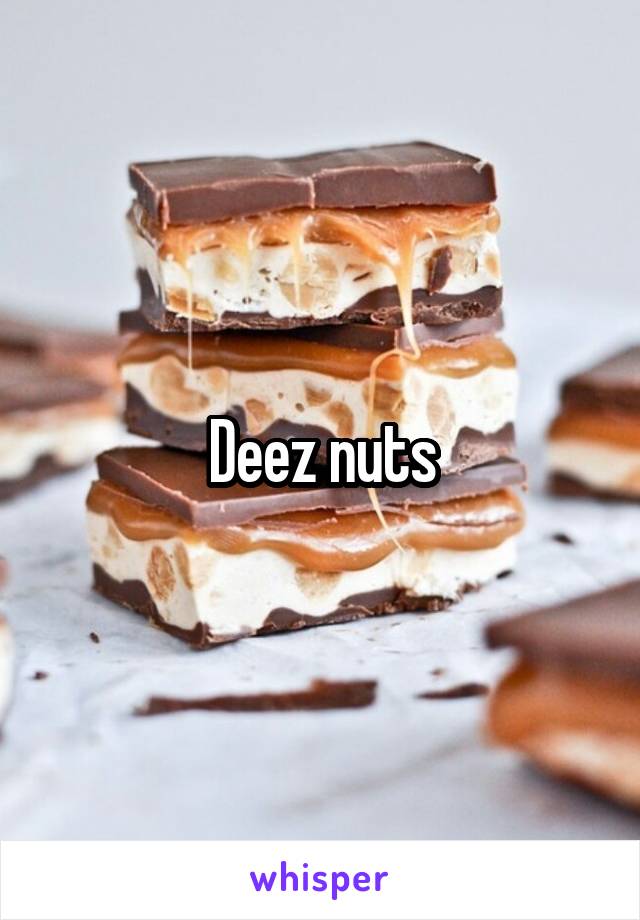 Deez nuts