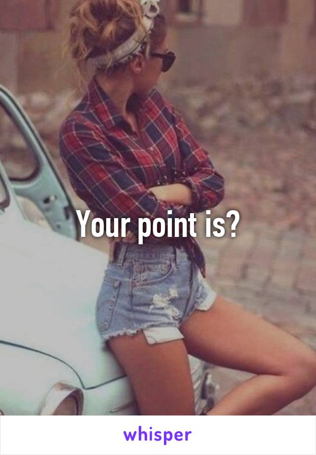 Your point is?