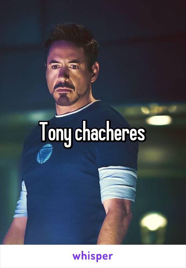 Tony chacheres 